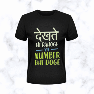 dekhate hi rahoge ya number bhi doge t shirt – flirty funny hindi graphic tee